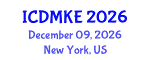International Conference on Data Mining and Knowledge Engineering (ICDMKE) December 09, 2026 - New York, United States
