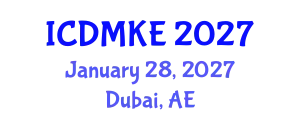 International Conference on Data Mining and Knowledge Engineering (ICDMKE) January 28, 2027 - Dubai, United Arab Emirates