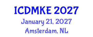 International Conference on Data Mining and Knowledge Engineering (ICDMKE) January 21, 2027 - Amsterdam, Netherlands