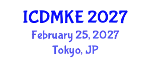 International Conference on Data Mining and Knowledge Engineering (ICDMKE) February 25, 2027 - Tokyo, Japan