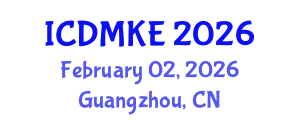 International Conference on Data Mining and Knowledge Engineering (ICDMKE) February 02, 2026 - Guangzhou, China