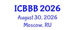 International Conference on Bioscience, Biotechnology, and Biochemistry (ICBBB) August 30, 2026 - Moscow, Russia