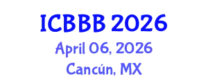 International Conference on Bioscience, Biotechnology, and Biochemistry (ICBBB) April 06, 2026 - Cancún, Mexico
