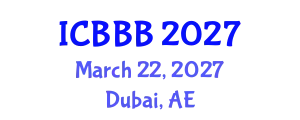 International Conference on Bioscience, Biotechnology, and Biochemistry (ICBBB) March 22, 2027 - Dubai, United Arab Emirates