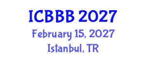 International Conference on Bioscience, Biotechnology, and Biochemistry (ICBBB) February 15, 2027 - Istanbul, Turkey