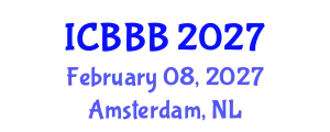 International Conference on Bioscience, Biotechnology, and Biochemistry (ICBBB) February 08, 2027 - Amsterdam, Netherlands