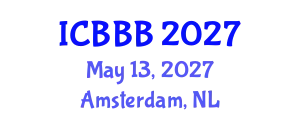 International Conference on Bioscience, Biotechnology, and Biochemistry (ICBBB) May 13, 2027 - Amsterdam, Netherlands