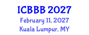 International Conference on Bioscience, Biotechnology, and Biochemistry (ICBBB) February 11, 2027 - Kuala Lumpur, Malaysia