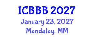 International Conference on Bioscience, Biotechnology, and Biochemistry (ICBBB) January 23, 2027 - Mandalay, Myanmar