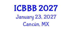 International Conference on Bioscience, Biotechnology, and Biochemistry (ICBBB) January 23, 2027 - Cancún, Mexico