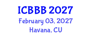 International Conference on Bioscience, Biotechnology, and Biochemistry (ICBBB) February 03, 2027 - Havana, Cuba