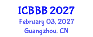 International Conference on Bioscience, Biotechnology, and Biochemistry (ICBBB) February 03, 2027 - Guangzhou, China
