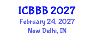 International Conference on Bioscience, Biotechnology, and Biochemistry (ICBBB) February 24, 2027 - New Delhi, India