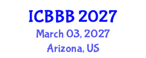 International Conference on Bioscience, Biotechnology, and Biochemistry (ICBBB) March 03, 2027 - Arizona, United States