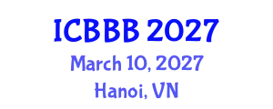 International Conference on Bioscience, Biotechnology, and Biochemistry (ICBBB) March 10, 2027 - Hanoi, Vietnam