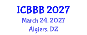 International Conference on Bioscience, Biotechnology, and Biochemistry (ICBBB) March 24, 2027 - Algiers, Algeria