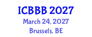 International Conference on Bioscience, Biotechnology, and Biochemistry (ICBBB) March 24, 2027 - Brussels, Belgium