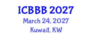 International Conference on Bioscience, Biotechnology, and Biochemistry (ICBBB) March 24, 2027 - Kuwait, Kuwait