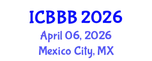 International Conference on Bioscience, Biotechnology, and Biochemistry (ICBBB) April 06, 2026 - Mexico City, Mexico