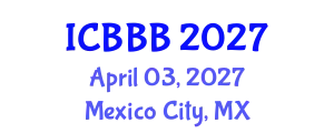 International Conference on Bioscience, Biotechnology, and Biochemistry (ICBBB) April 03, 2027 - Mexico City, Mexico