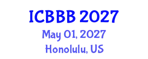 International Conference on Bioscience, Biotechnology, and Biochemistry (ICBBB) May 01, 2027 - Honolulu, United States