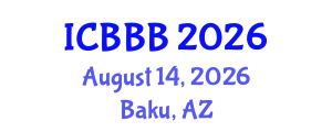 International Conference on Bioscience, Biotechnology, and Biochemistry (ICBBB) August 14, 2026 - Baku, Azerbaijan
