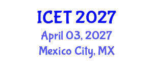 International Conference on Educational Technology (ICET) April 03, 2027 - Mexico City, Mexico
