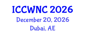 International Conference on Cognitive Wireless Networks and Communications (ICCWNC) December 20, 2026 - Dubai, United Arab Emirates