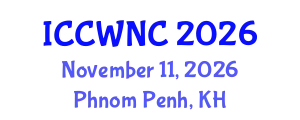 International Conference on Cognitive Wireless Networks and Communications (ICCWNC) November 11, 2026 - Phnom Penh, Cambodia