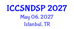 International Conference on Communication Systems, Networks and Digital Signal Processing (ICCSNDSP) May 06, 2027 - Istanbul, Turkey