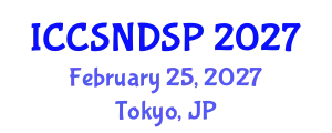 International Conference on Communication Systems, Networks and Digital Signal Processing (ICCSNDSP) February 25, 2027 - Tokyo, Japan