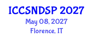 International Conference on Communication Systems, Networks and Digital Signal Processing (ICCSNDSP) May 08, 2027 - Florence, Italy