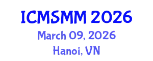 International Conference on Materials Science, Metals and Manufacturing (ICMSMM) March 09, 2026 - Hanoi, Vietnam