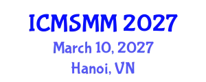 International Conference on Materials Science, Metals and Manufacturing (ICMSMM) March 10, 2027 - Hanoi, Vietnam