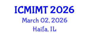 International Conference on Mechanical, Industrial and Manufacturing Technology (ICMIMT) March 02, 2026 - Haifa, Israel