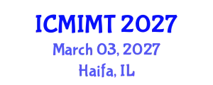 International Conference on Mechanical, Industrial and Manufacturing Technology (ICMIMT) March 03, 2027 - Haifa, Israel