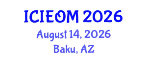 International Conference on Industrial Engineering and Operations Management (ICIEOM) August 14, 2026 - Baku, Azerbaijan