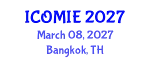 International Conference on Operations Management and Industrial Engineering (ICOMIE) March 08, 2027 - Bangkok, Thailand