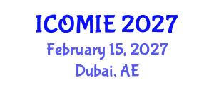 International Conference on Operations Management and Industrial Engineering (ICOMIE) February 15, 2027 - Dubai, United Arab Emirates