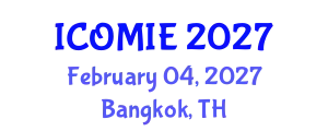 International Conference on Operations Management and Industrial Engineering (ICOMIE) February 04, 2027 - Bangkok, Thailand
