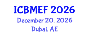 International Conference on Business, Management, Economics and Finance (ICBMEF) December 20, 2026 - Dubai, United Arab Emirates