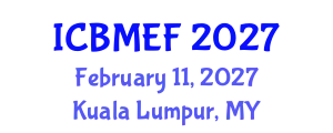 International Conference on Business, Management, Economics and Finance (ICBMEF) February 11, 2027 - Kuala Lumpur, Malaysia