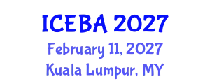 International Conference on Economics and Business Administration (ICEBA) February 11, 2027 - Kuala Lumpur, Malaysia