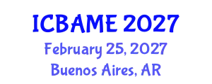 International Conference on Business Administration, Management and Economics (ICBAME) February 25, 2027 - Buenos Aires, Argentina