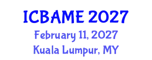International Conference on Business Administration, Management and Economics (ICBAME) February 11, 2027 - Kuala Lumpur, Malaysia