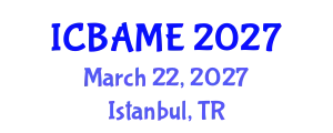 International Conference on Business Administration, Management and Economics (ICBAME) March 22, 2027 - Istanbul, Turkey