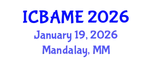 International Conference on Business Administration, Management and Economics (ICBAME) January 19, 2026 - Mandalay, Myanmar