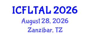 International Conference on Foreign Language Teaching and Applied Linguistics (ICFLTAL) August 28, 2026 - Zanzibar, Tanzania