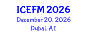 International Conference on Economics and Financial Management (ICEFM) December 20, 2026 - Dubai, United Arab Emirates