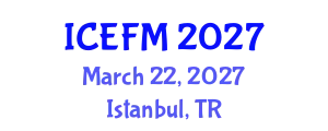 International Conference on Economics and Financial Management (ICEFM) March 22, 2027 - Istanbul, Turkey